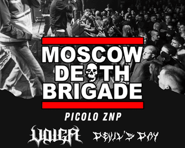 Imagen del evento: MOSCOW DEATH BRIGADE + PICOLO ZNP + VOLGA + DEVIL'S DAY